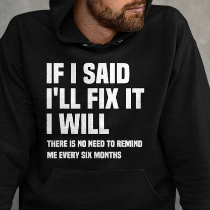 Best Mechanic Life Shirt, Funny Mechanic UnisexT-Shirt/Hoodie/Sweatshirt HLT00 - Funny Mechanic If I Say I Will Fix It I Will - Handyman T-Shirt