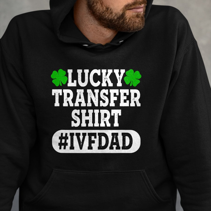 Gift for Dad Shirt, Funny Dad Unisex T-Shirt/Hoodie/Sweatshirt HLT00 – Mens IVF Embryo Lucky Transfer Dad Fertility T-Shirt