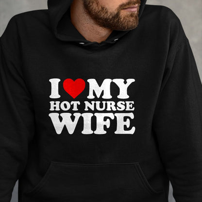 Funny Nurse Shirt, Nurse Unisex T-Shirt/Hoodie/Sweatshirt HLT00 - I Love My Hot Nurse Wife T-Shirt with Heart T-Shirt