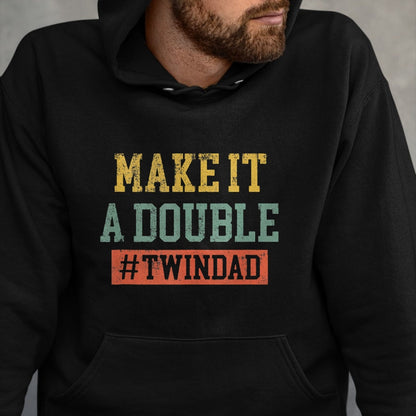 Gift for Dad Shirt, Funny Dad Unisex T-Shirt/Hoodie/Sweatshirt HLT00 – Make It A Double TWINDAD TShirt Proud Father Of Twins Tank Top