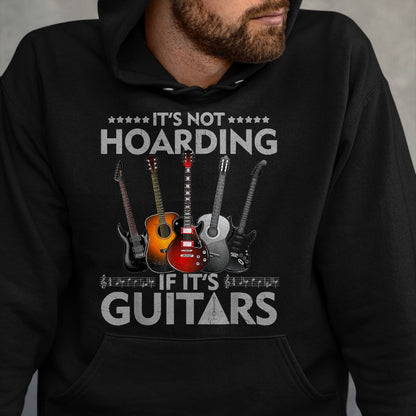 Guitar Lover Shirt, Funny Guitar UnisexT-Shirt/Hoodie/Sweatshirt HLT00 - It_s Not Hoarding If Its Guitars Vintage T-Shirt