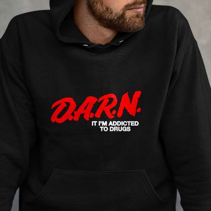 Gift for Dad Shirt, Funny Dad Unisex T-Shirt/Hoodie/Sweatshirt HLT00 – D.A.R.N. It Im Addicted To Drugs, Funny D.A.R.N Sarcastic T-Shirt