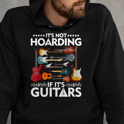 Guitar Lover Shirt, Funny Guitar UnisexT-Shirt/Hoodie/Sweatshirt HLT00 - It’s Not Hoarding If It’s Guitars Musicians T-Shirt Small