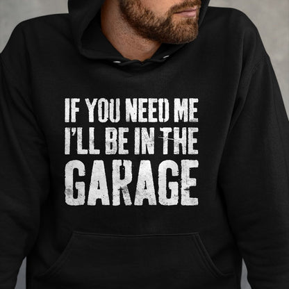 Best Mechanic Life Shirt, Funny Mechanic UnisexT-Shirt/Hoodie/Sweatshirt HLT00 - If You Need Me I'll Be in The Garage Shirt Men Mechanic Dad T-Shirt