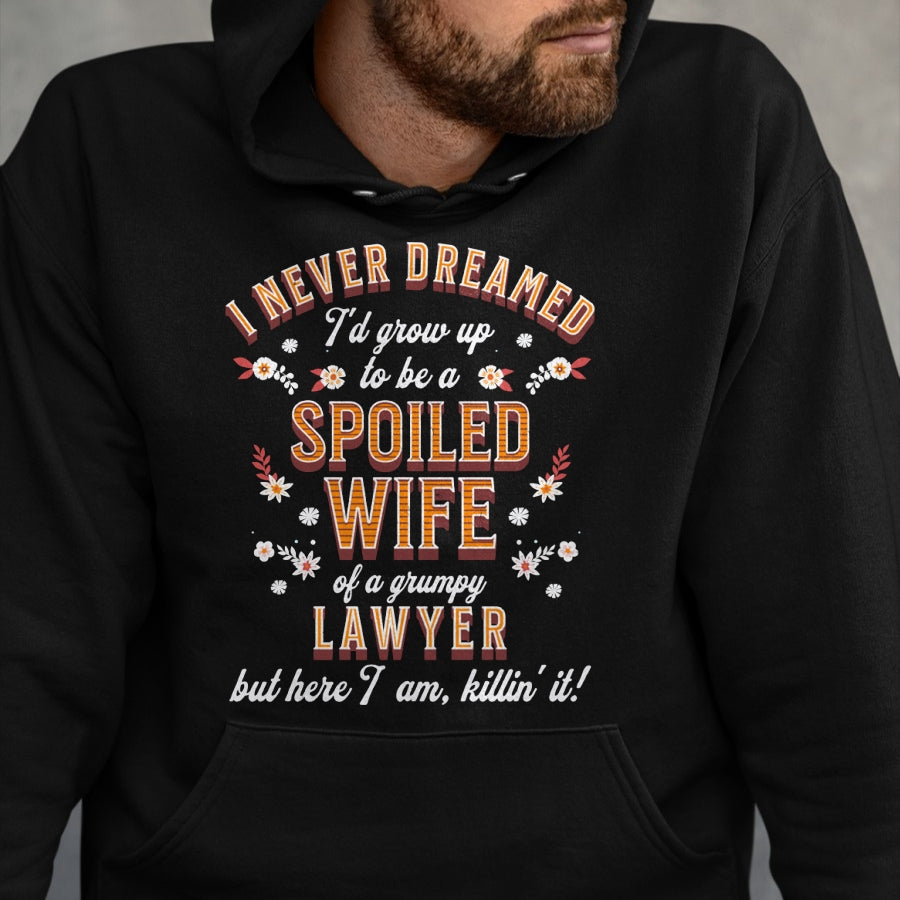Best Wife Shirt, Wife and Husband Unisex T-Shirt/Hoodie/Sweatshirt HLT00 - Gift for wife T shirt, spoiled wife   Spoiled Wife Grumpy Husband Funny Lawyer Wife Sweatshirt