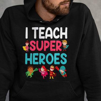 Best Teacher Shirt, Funny Teacher UnisexT-Shirt/Hoodie/Sweatshirt HLT00 - I Teach Super Heroes T-Shirt Teacher Tees and T Shirts for Men and Women