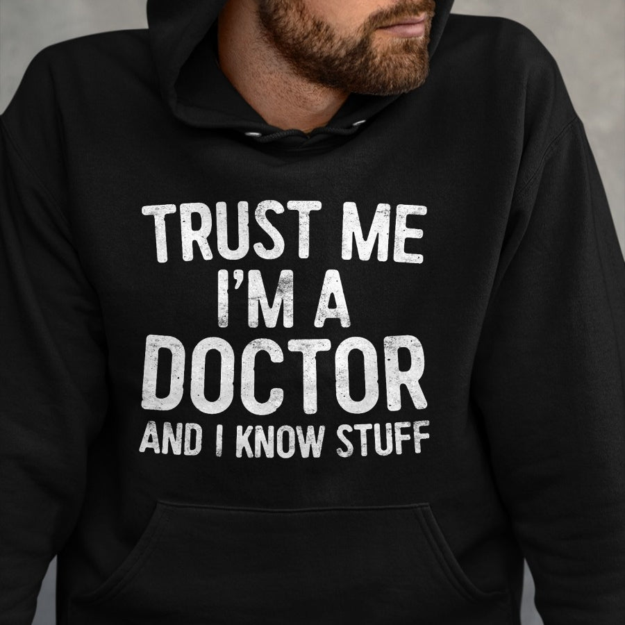 Best Doctor Shirt, Funny Doctor UnisexT-Shirt/Hoodie/Sweatshirt HLT00 - Trust Me I'm A Doctor and I Know Stuff Shirt Men Women T-Shirt