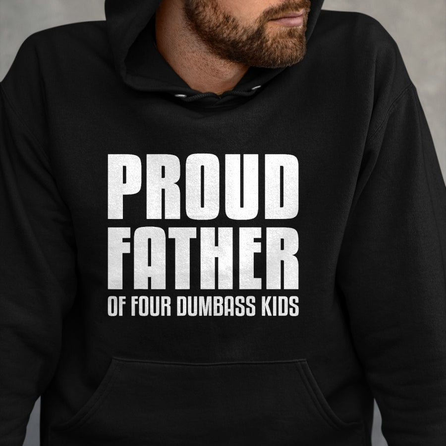 Gift for Dad Shirt, Funny Dad Unisex T-Shirt/Hoodie/Sweatshirt HLT00 – Proud Father Of Four Dumbass Kids Shirt Fathers Day Gift Dad T-Shirt