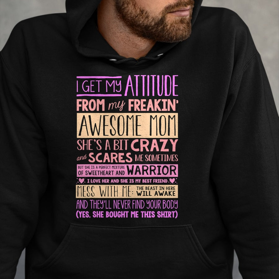 Gift for Mom Shirt, Funny Mom Unisex T-Shirt/Hoodie/Sweatshirt HLT00 - I Get My Attitude From My Freaking Awesome Mom T-Shirt