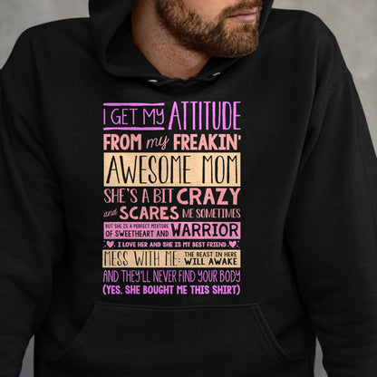 Gift for Mom Shirt, Funny Mom Unisex T-Shirt/Hoodie/Sweatshirt HLT00 - I Get My Attitude From My Freaking Awesome Mom T-Shirt