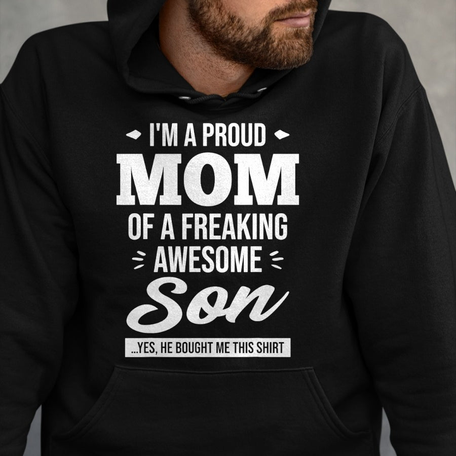 Gift for Mom Shirt, Funny Mom Unisex T-Shirt/Hoodie/Sweatshirt HLT00 - I'm A Proud Mom Of A Freaking Awesome Son - Funny Gift T-Shirt