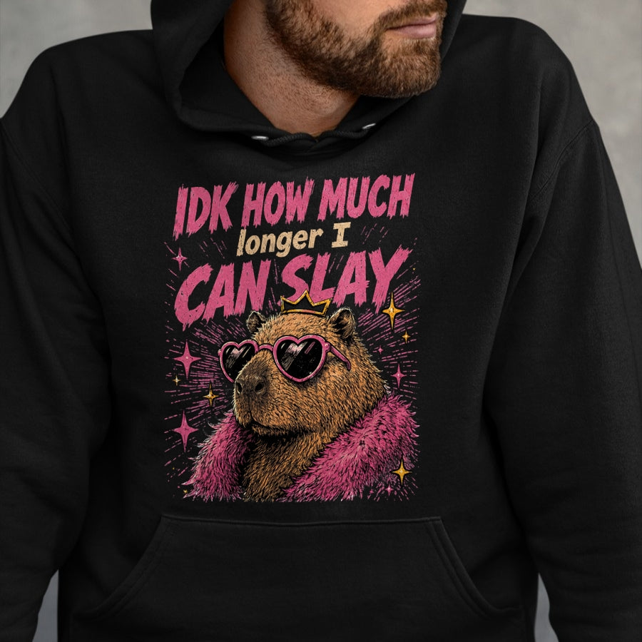 Cute Capybara Shirt, Funny Capybara Unisex T-Shirt/Hoodie/Sweatshirt HLT00 - Funny Capybara IDK How Much Longer I Can Slay Teens Meme T-Shirt