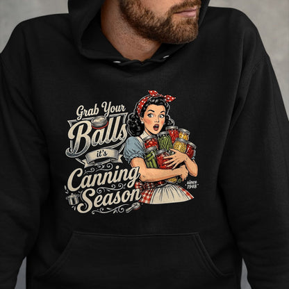 Best Farmer Life Shirt, Funny Farmer UnisexT-Shirt/Hoodie/Sweatshirt HLT00 - Grab Your Balls Its Canning Season Funny Food Preservation T-Shirt