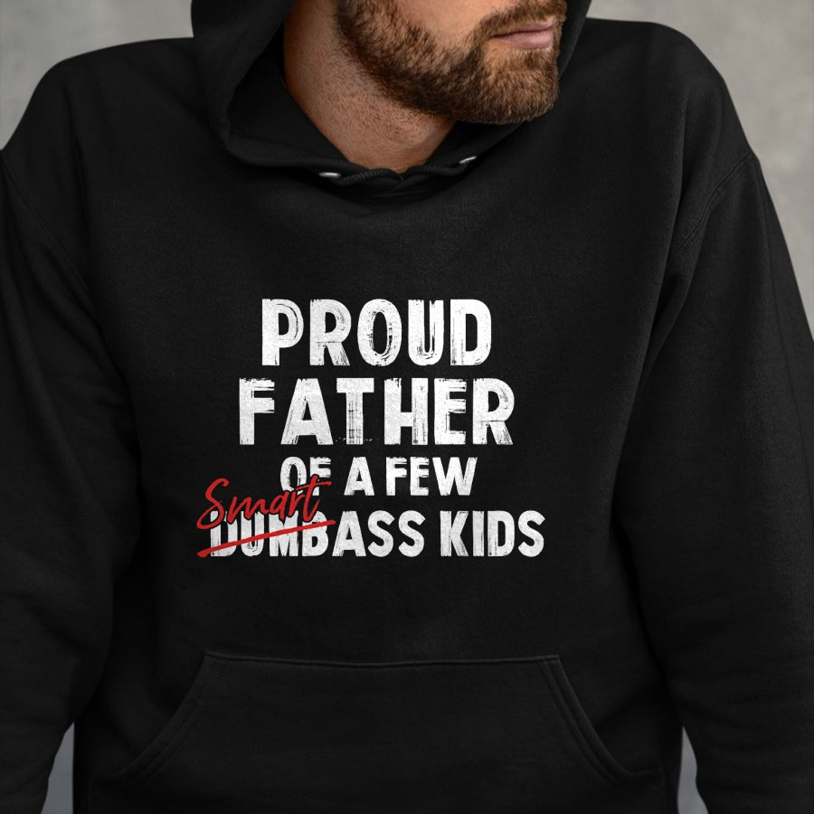 Gift for Dad Shirt, Funny Dad Unisex T-Shirt/Hoodie/Sweatshirt HLT00 – Proud Father of a Few Smart Ass Kids NOT Dumbass Kids Funny T-Shirt
