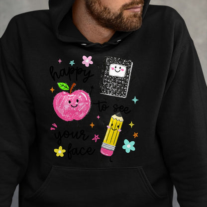 Best Teacher Shirt, Funny Teacher UnisexT-Shirt/Hoodie/Sweatshirt HLT00 - Happy to See Your Face Teacher School Supplies T-Shirt