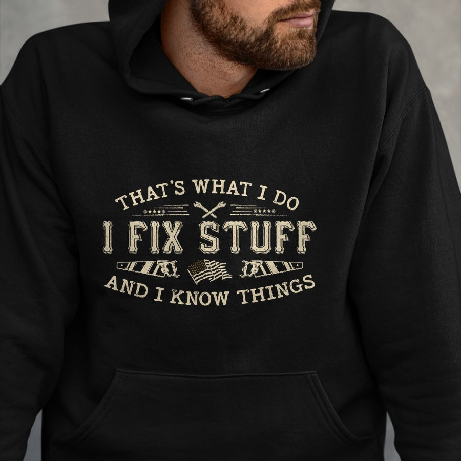 Best Mechanic Life Shirt, Funny Mechanic UnisexT-Shirt/Hoodie/Sweatshirt HLT00 - That's What I Do I Fix Stuff and I Know Things Funny Men T-Shirt
