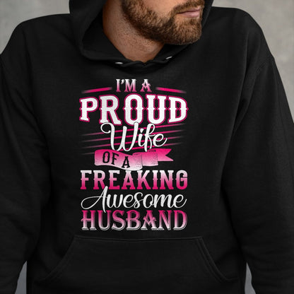Best Wife Shirt, Wife and Husband Unisex T-Shirt/Hoodie/Sweatshirt HLT00 - I'm A Proud Wife Of A Freaking Awesome Husband T-Shirt