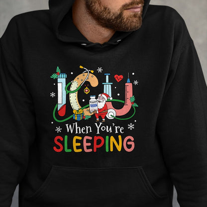 Funny Nurse Shirt, Nurse Unisex T-Shirt/Hoodie/Sweatshirt HLT00 - When You're Sleeping Funny ICU Nurse Christmas T-Shirt