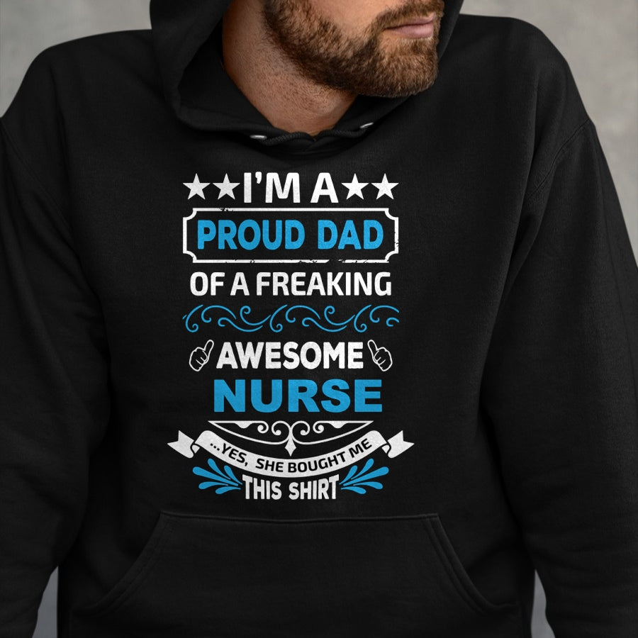 Gift for Dad Shirt, Funny Dad Unisex T-Shirt/Hoodie/Sweatshirt HLT00 – I’m a Proud Dad of a Freaking Awesome Nurse Father_s Long Sleeve T-Shirt