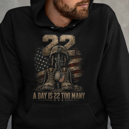Proud Veteran Shirt, Funny Veteran UnisexT-Shirt/Hoodie/Sweatshirt HLT00 -  A Day is 22 Too Many Veteran Awareness Military T-Shirt