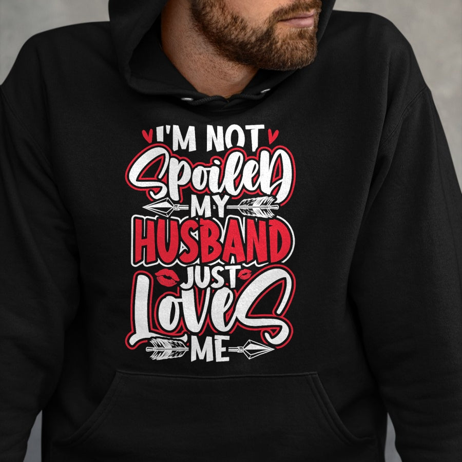Best Wife Shirt, Wife and Husband Unisex T-Shirt/Hoodie/Sweatshirt HLT00 - Gift for wife T shirt, spoiled wife   Womens I'm Not Spoiled My Husband Just Loves Me Spoiled Wife T