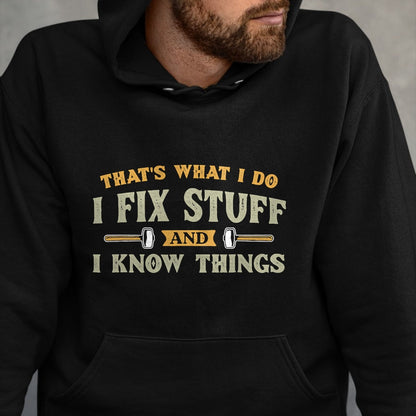 Best Mechanic Life Shirt, Funny Mechanic UnisexT-Shirt/Hoodie/Sweatshirt HLT00 - That's What I Do I Fix Stuff And I Know Things Funny Saying T-Shirt (1)