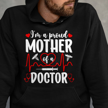 Best Doctor Shirt, Funny Doctor UnisexT-Shirt/Hoodie/Sweatshirt HLT00 - I'm A Proud Mother of A Doctor Mom Doctor Mama T-Shirt