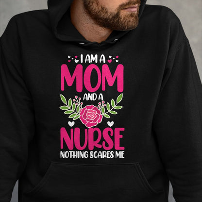 Funny Nurse Shirt, Nurse Unisex T-Shirt/Hoodie/Sweatshirt HLT00 - I Am A Mom And An Nurse Nothing Scares Me T-Shirt