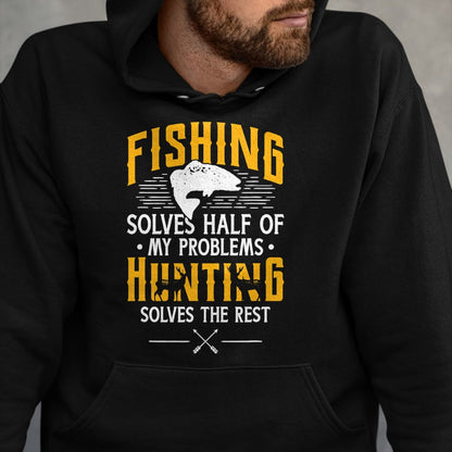 Funny Hunting Shirt, Gift For Hunting Lover Unisex T-Shirt/Hoodie/Sweatshirt HLT00 - Fishing & Hunting Solve My Problems - Funny Gift T-Shirt