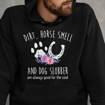 Best Horse Lover Shirt , Funny Horse UnisexT-Shirt/Hoodie/Sweatshirt HLT00 - Dirt Horse Smell and Dog Slobber Horse Lover T-Shirt