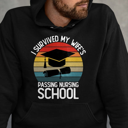 Funny Nurse Shirt, Nurse Unisex T-Shirt/Hoodie/Sweatshirt HLT00 -I Survived My Wife Passing Nursing School Funny Nurse Quote T-Shirt