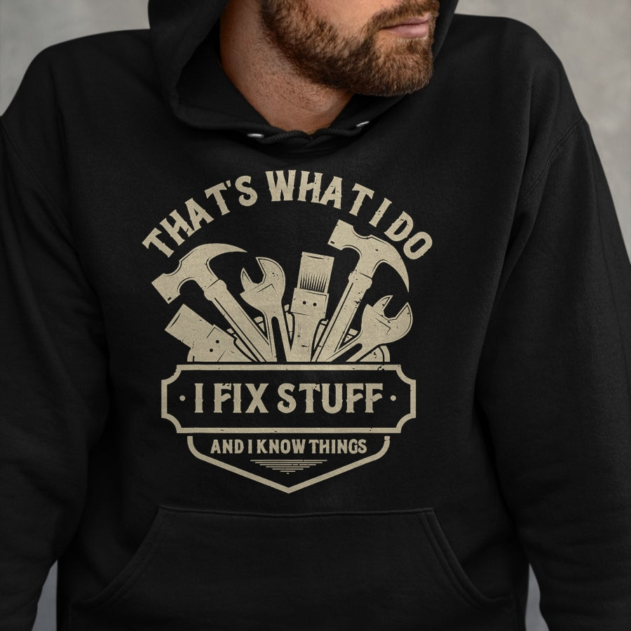 Best Mechanic Life Shirt, Funny Mechanic UnisexT-Shirt/Hoodie/Sweatshirt HLT00 - That's What I Do I Fix Stuff and I Know Things Handy man T-Shirt