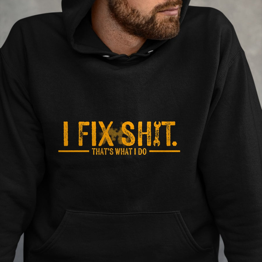 Best Mechanic Life Shirt, Funny Mechanic UnisexT-Shirt/Hoodie/Sweatshirt HLT00 - I Fix Shit That's What I Do Funny T-Shirt Tee for Men Women Mechanics Engineers (1)