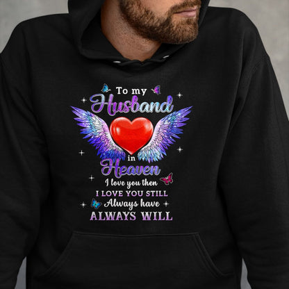 Best Wife Shirt, Wife and Husband Unisex T-Shirt/Hoodie/Sweatshirt HLT00 - To my Husband in Heaven I love you then I love you still T-Shirt