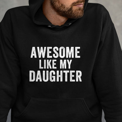 Gift for Dad Shirt, Funny Dad Unisex T-Shirt/Hoodie/Sweatshirt HLT00 – Awesome Like My Daughter Funny Father’s Day Humor Proud Dad T-Shirt