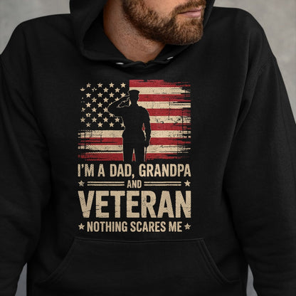 Proud Veteran Shirt, Funny Veteran UnisexT-Shirt/Hoodie/Sweatshirt HLT00 - Im A Dad Grandpa and A Veteran Nothing Scares Me Veteran T-Shirt