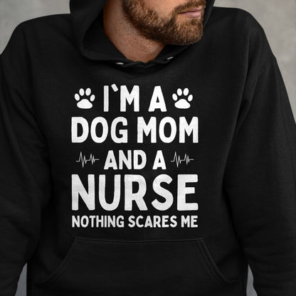 Funny Nurse Shirt, Nurse Unisex T-Shirt/Hoodie/Sweatshirt HLT00 - I'm a Dog Mom And a Nurse Nothing Scares Me T-Shirt