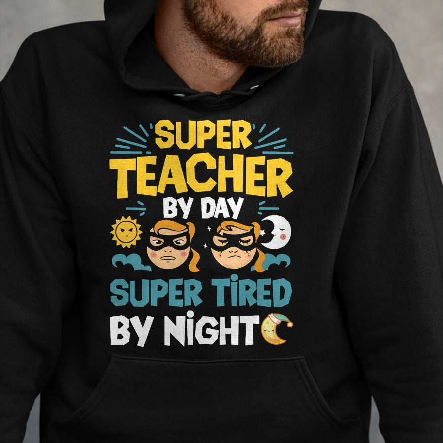 Best Teacher Shirt, Funny Teacher UnisexT-Shirt/Hoodie/Sweatshirt HLT00 - Super Teacher By Day Super Tired By Night Superheroes School T-Shirt