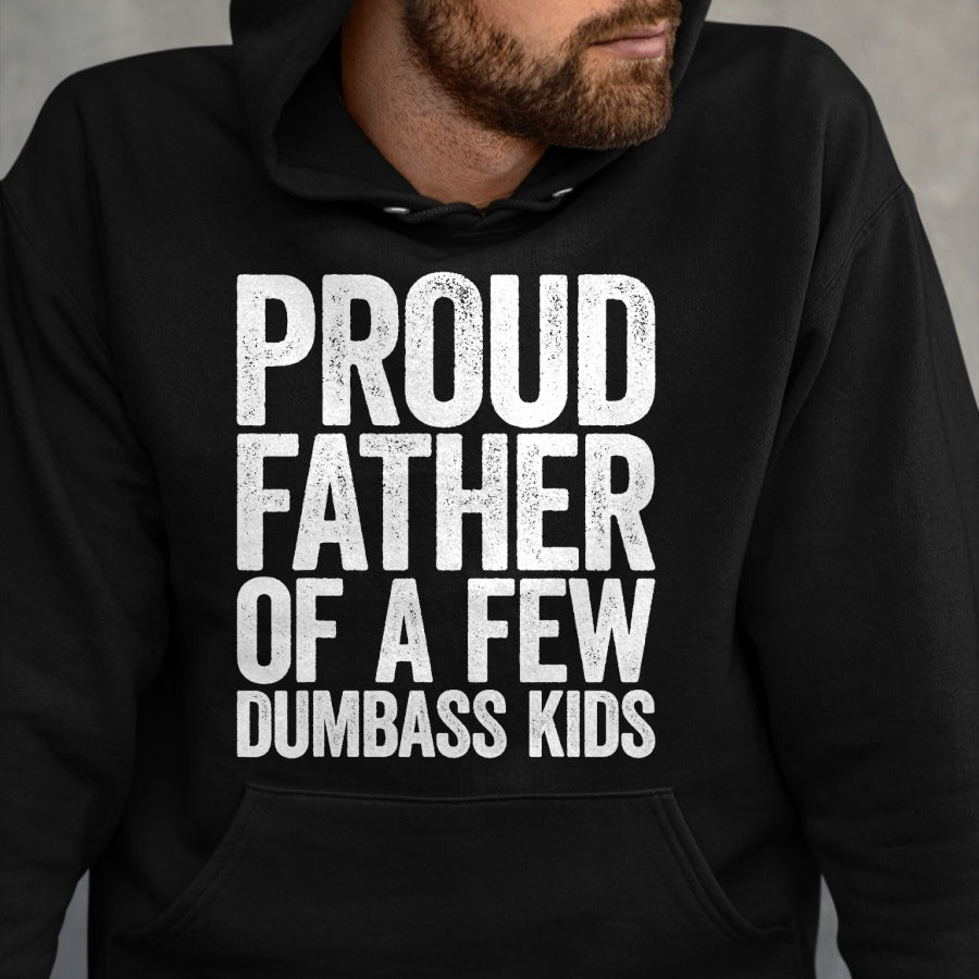 Gift for Dad Shirt, Funny Dad Unisex T-Shirt/Hoodie/Sweatshirt HLT00 – Proud Father Of A Few Dumbass Kids T-Shirt Funny Fathers Day T-Shirt