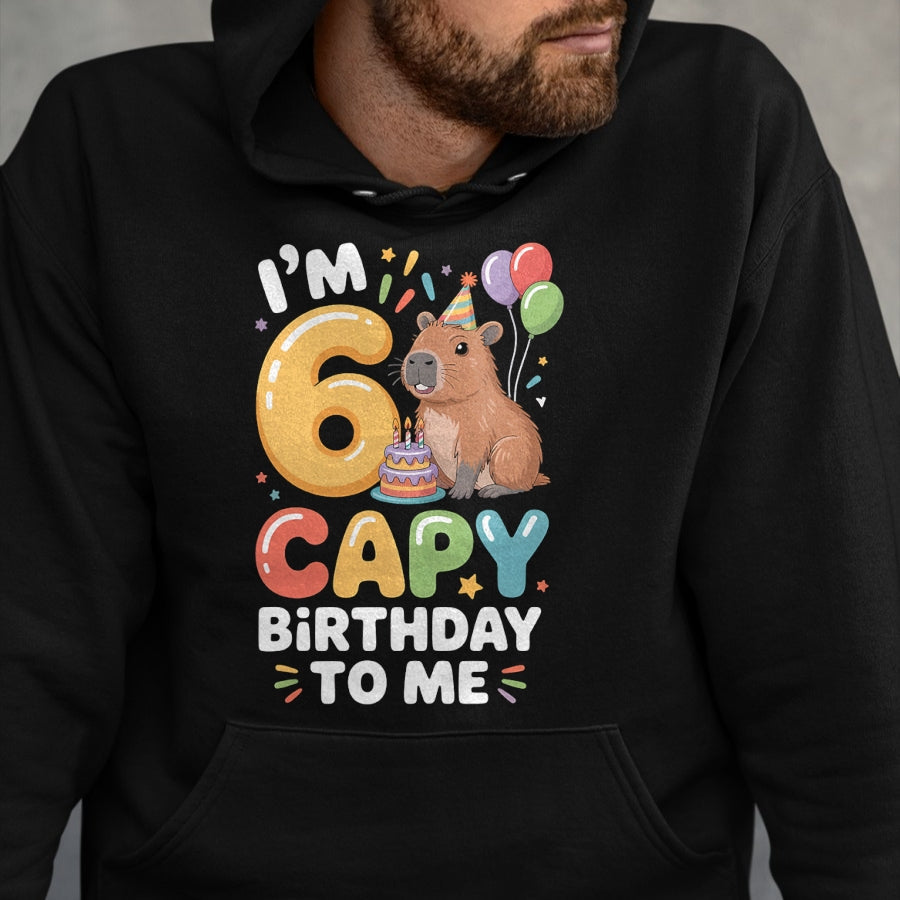 Cute Capybara Shirt, Funny Capybara Unisex T-Shirt/Hoodie/Sweatshirt HLT00 - I’m 6 Years Old Capy Birthday to Me Funny Capybara T-Shirt