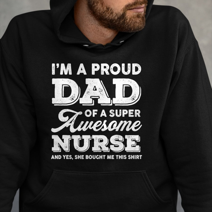 Gift for Dad Shirt, Funny Dad Unisex T-Shirt/Hoodie/Sweatshirt HLT00 – Mens Funny Proud-Dad Super-Awesome Nurse-Daughter Father_s Day T-Shirt