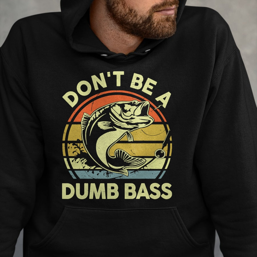 Gift for Dad Shirt, Funny Dad Unisex T-Shirt/Hoodie/Sweatshirt HLT00 – Fishing-Shirt Dont Be Dumb Bass Funny Dad T-Shirt