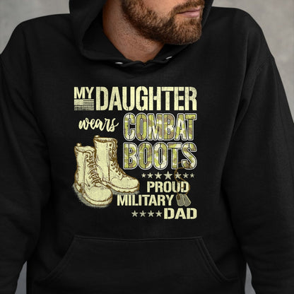Gift for Dad Shirt, Funny Dad Unisex T-Shirt/Hoodie/Sweatshirt HLT00 – My Daughter Wears Combat Boots - Proud Military Dad Father T-Shirt