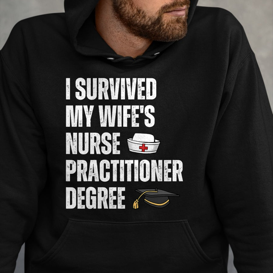 Funny Nurse Shirt, Nurse Unisex T-Shirt/Hoodie/Sweatshirt HLT00 - Funny I Survived My Wife's Nurse Practitioner Degree Husband T-Shirt