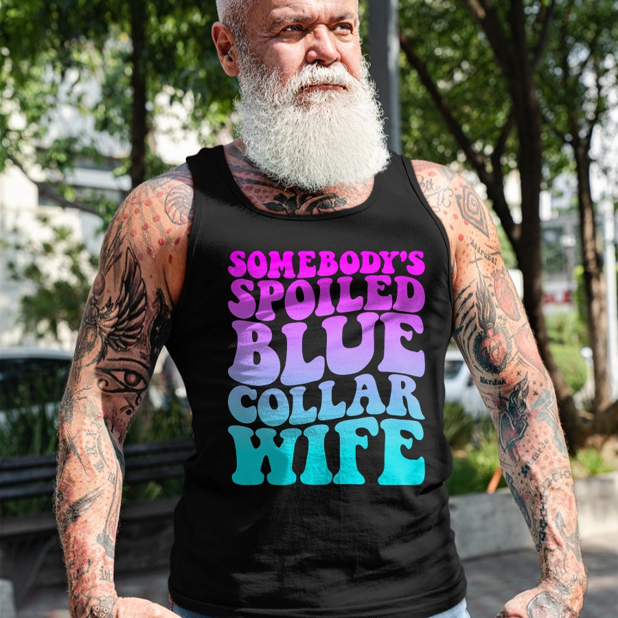 Best Wife Shirt, Wife and Husband Unisex T-Shirt/Hoodie/Sweatshirt HLT00 - Gift for wife T shirt, spoiled wife   Somebody's Spoiled Blue Collar Wife Groovy Mother's Day T-Shir