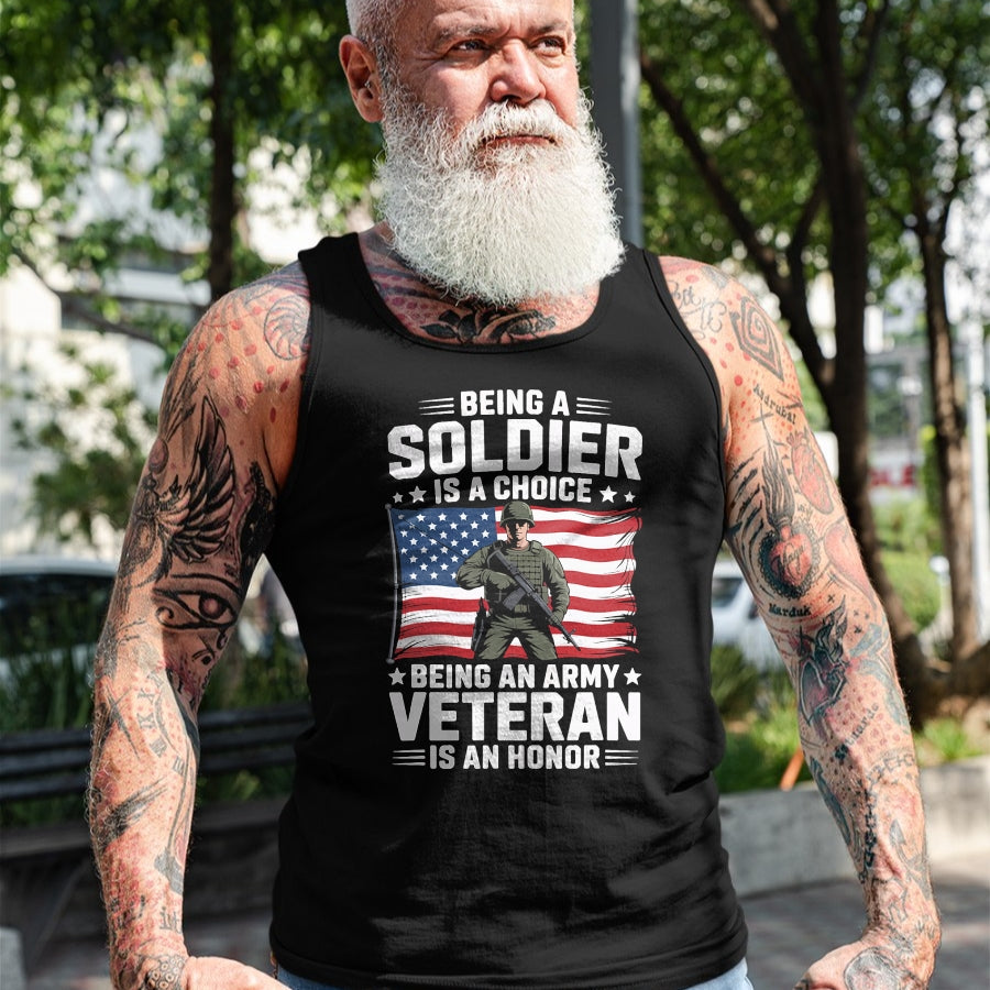 Proud Veteran Shirt, Funny Veteran UnisexT-Shirt/Hoodie/Sweatshirt HLT00 - Being A Soldier is A Choice Being an Army Veteran is an T-Shirt