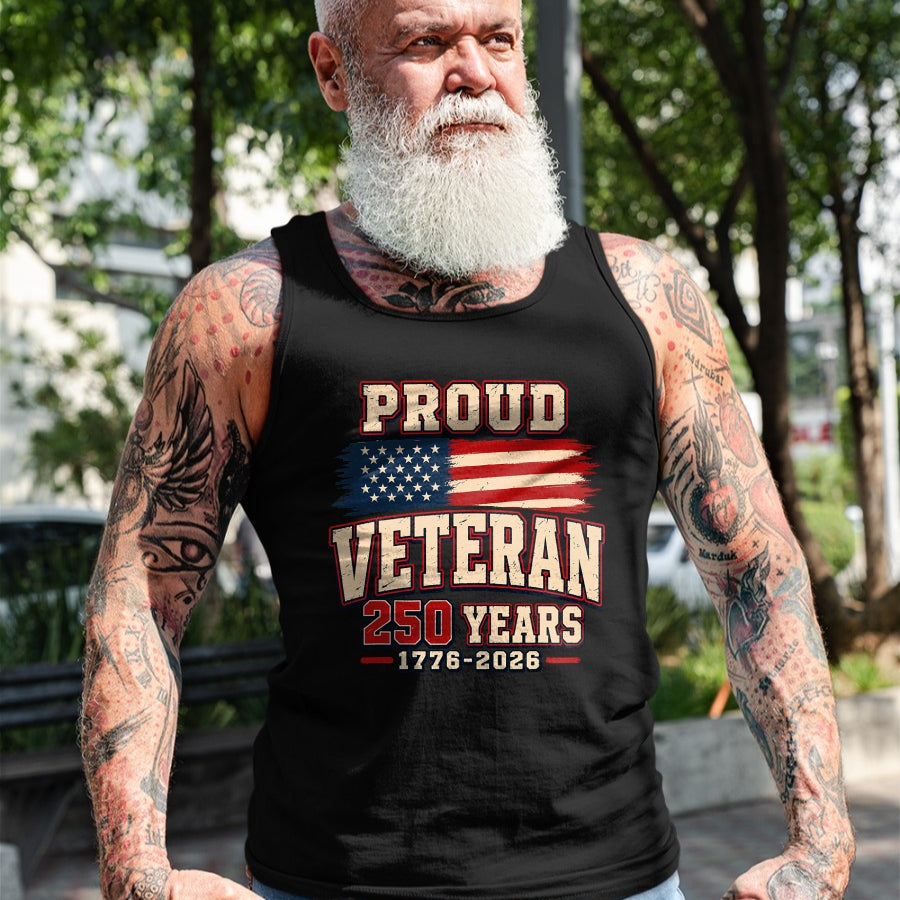 Proud Veteran Shirt, Funny Veteran UnisexT-Shirt/Hoodie/Sweatshirt HLT00 - Proud Veteran 250 Years America 1776 2026 Patriotic USA Flag T-Shirt