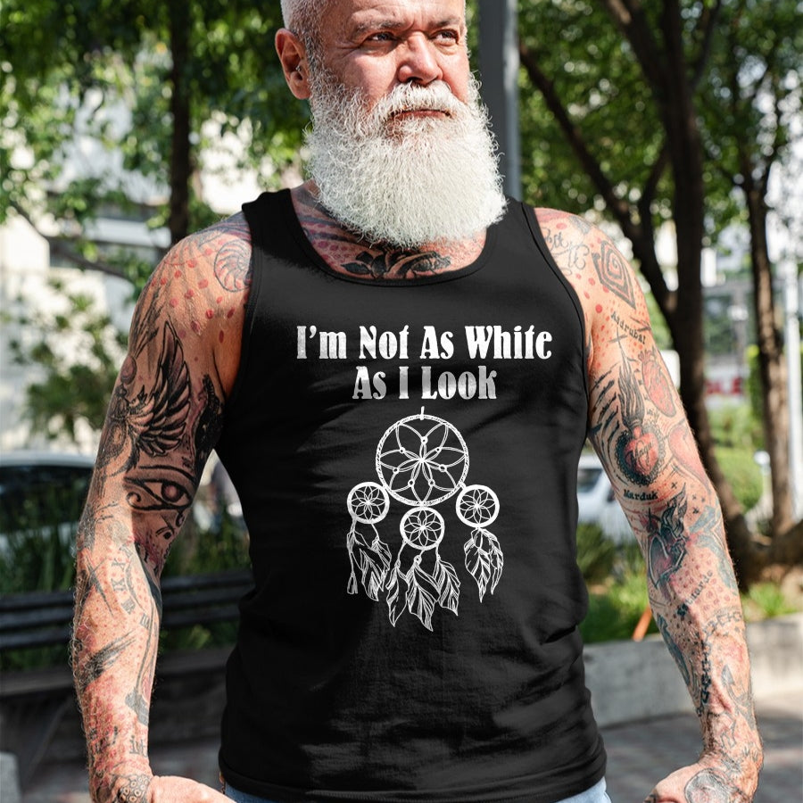 Native American T-Shirts, Vintage Native American Unisex T-Shirt/Hoodie/Sweatshirt HLT00 - I_m Not As White As I Look Native American