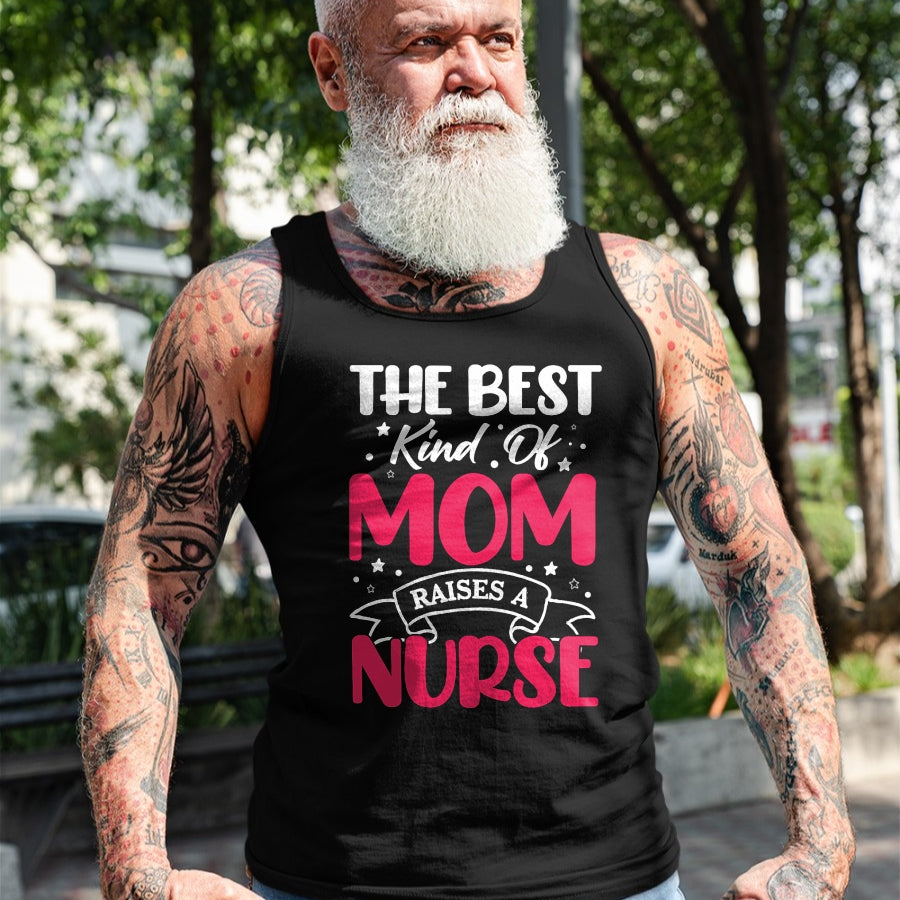 Funny Nurse Shirt, Nurse Unisex T-Shirt/Hoodie/Sweatshirt HLT00 - The Best Kind Of Mom Raises A Nurse T-Shirt