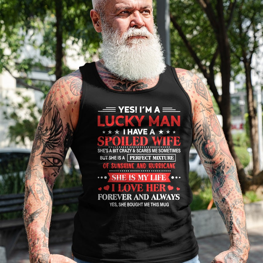 Best Wife Shirt, Wife and Husband Unisex T-Shirt/Hoodie/Sweatshirt HLT00 - Gift for wife T shirt, lucky wife   Yes I'm Lucky Man Husband Of Spoiled Wife She Bought Me This T-S